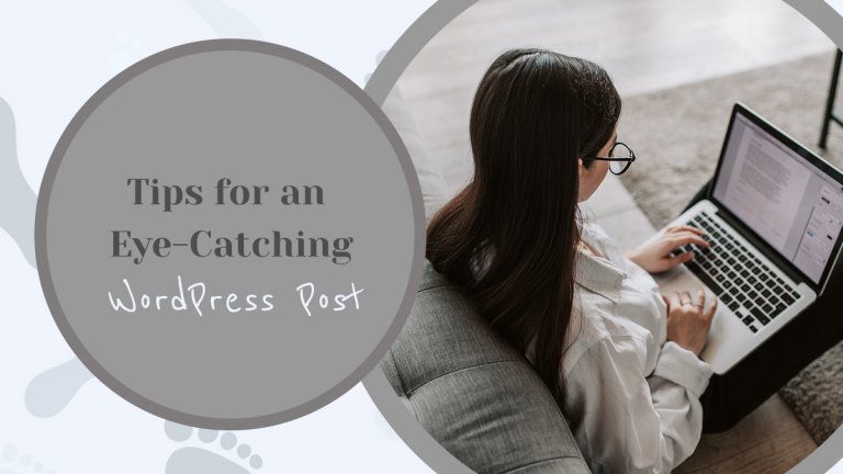 Tips For An Eye-Catching WordPress Post