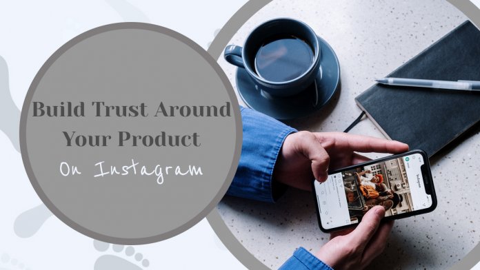 How To Build Trust Around Your Product On Instagram?