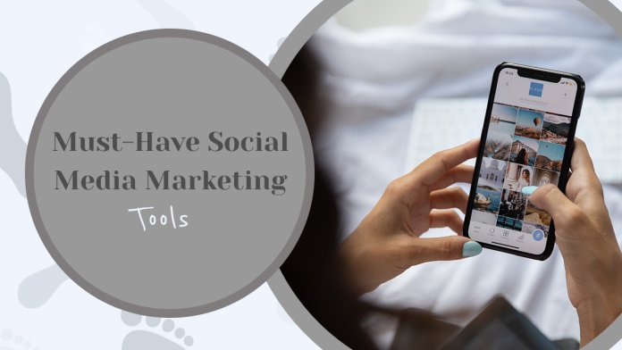 6 Must-have Social Media Marketing Tools