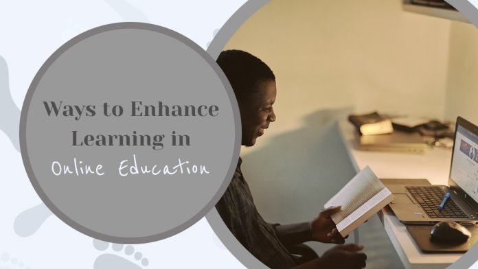 Ways to Enhance Learning in Online Education