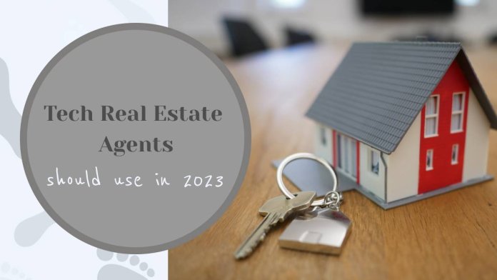 Essential Tech That Real Estate Agents Should Use in 2023