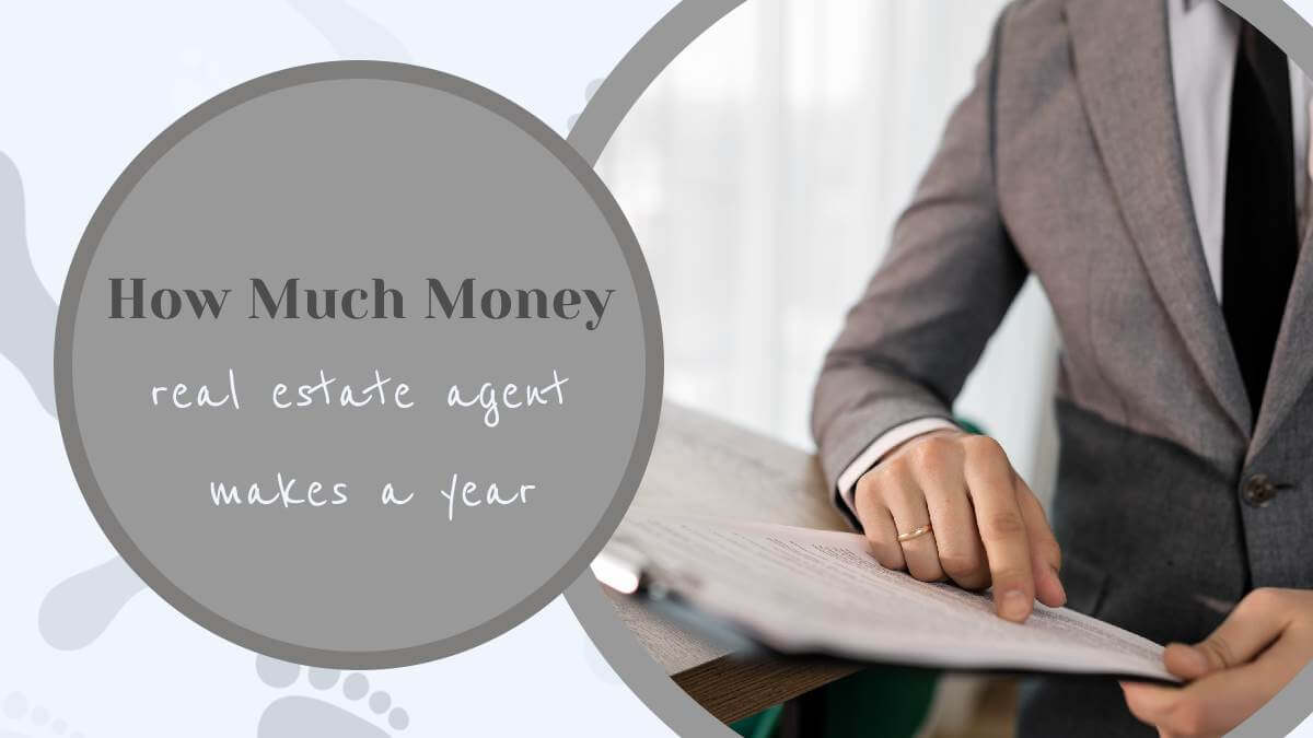 How Much Money Does A Real Estate Agent Make A Year 