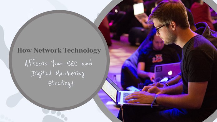 How Network Technology Affects Your SEO and Digital Marketing Strategy