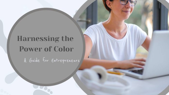 Harnessing the Power of Color: A Guide for Entrepreneurs