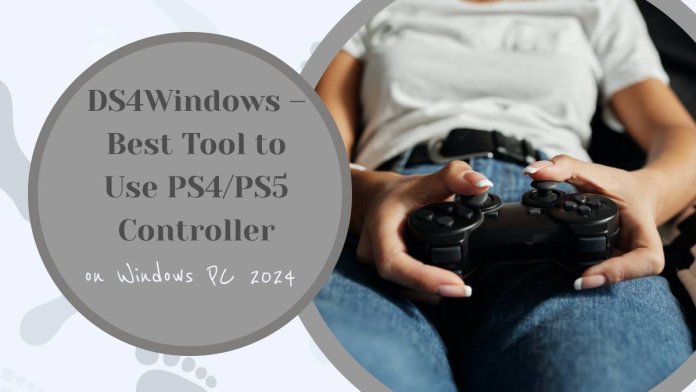 DS4Windows – Best Tool to Use PS4/PS5 Controller on Windows PC 2024