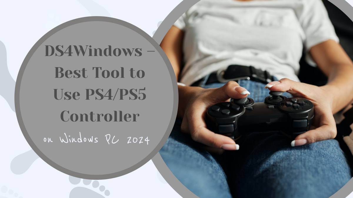 DS4Windows – Best Tool To Use PS4/PS5 Controller On Windows PC 2024