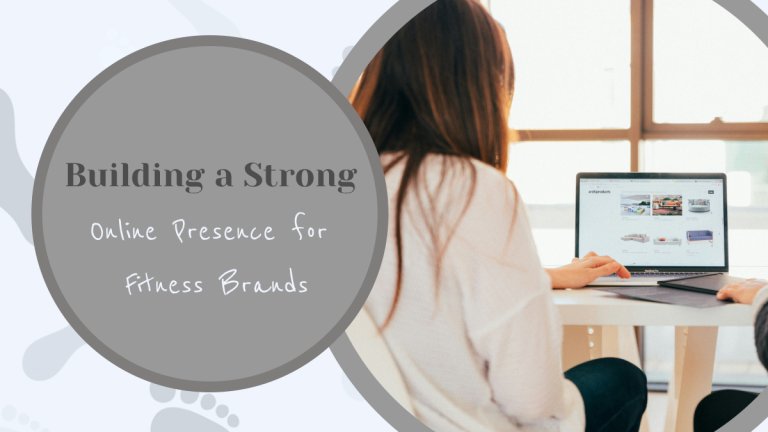 Building a Strong Online Presence for Fitness Brands