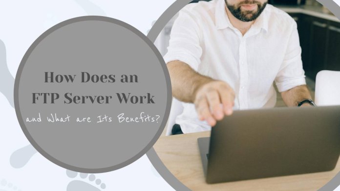 How Does an FTP Server Work and What are Its Benefits?