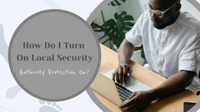 How Do I Turn On Local Security Authority Protection On?